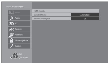 Player-Einstellungen Video Audio 3D 3D Sprache Netzwerk Sicherungstufe System OK RETURN HDMI-Ausgabe Standbild-Modus Rantlose Wiedergabe Automatisch Ein