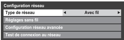Configuration réseau Type de réseau ← Avec fil ► Réglages sans fil Configuration réseau avancée Test de connexion au réseau