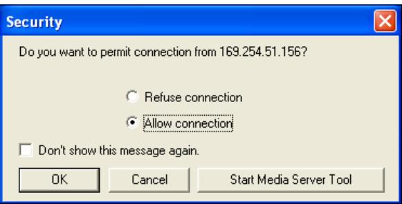 Security Do you want to permit connection from 169.254.51.156? ○ Refuse connection ● Allow connection □ Don't show this message again. OK Cancel Start Media Server Tool