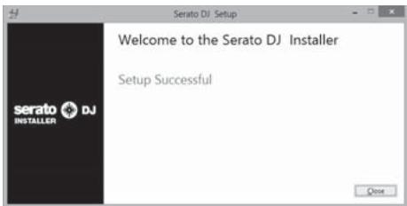 PIONEER DDJ-SZ - Klichen Sie auf [Close], um das Installationsprogramm Serato DJ zu beenden. - 1