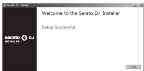 PIONEER DJM-900SRT - Klicken Sie auf [Close], um das Installationsprogramm Serato DJ zu beenden. - 1