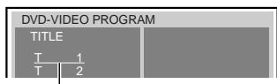 DVD-VIDEO PROGRAM TITLE T 1 T 2