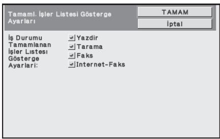 Tamaml. İşler Listesi Gösterge Ayarları İş Durumu Tamamlanan İşler Listesi Gösterge Ayarları: Yazdir Tarama Faks Internet-Faks