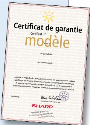 Certificat de garantie Certificat n° : modèle Site d'installation Modèle enregistrée : La virtual Sharp (Schrank) (Europe) Gmbel accertre une garantie pour les modèles specifiés, par des mainins de laire dans l'asservant à conformément aux conditions de garantie impérien dans le mesquem du module. En cas de chargement de propriété des modèles enregistrées, un virtual enregistrément dans le effectuel Namburg. SHARP