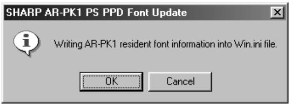 SHARP AR-PK1 PS PPD Font Update Writing AR-PK1 resident font information into Win.ini file. OK Cancel