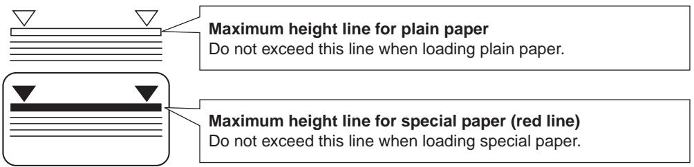 Maximum height line for plain paper Do not exceed this line when loading plain paper. Maximum height line for special paper (red line) Do not exceed this line when loading special paper.
