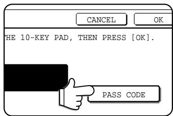 CANCEL OK THE 10-KEY PAD, THEN PRESS [OK]. PASS CODE