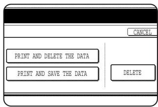 CANCEL PRINT AND DELETE THE DATA PRINT AND SAVE THE DATA DELETE