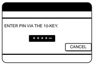 ENTER PIN VIA THE 10-KEY. * * * * - CANCEL