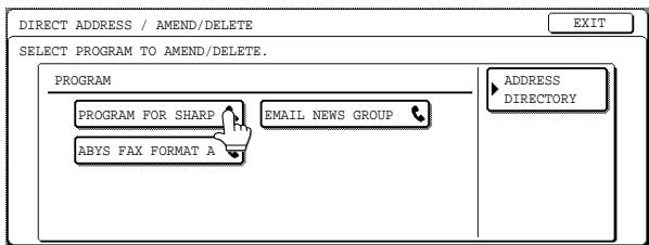 DIRECT ADDRESS / AMEND/DELETE SELECT PROGRAM TO AMEND/DELETE. PROGRAM PROGRAM FOR SHARP EMAIL NEWS GROUP ABYS FAX FORMAT A ADDRESS DIRECTORY