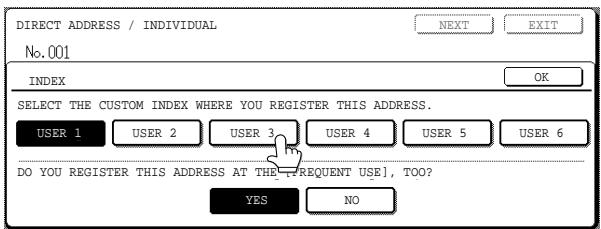 DIRECT ADDRESS / INDIVIDUAL No.001 INDEX OK SELECT THE CUSTOM INDEX WHERE YOU REGISTER THIS ADDRESS. USER 1 USER 2 USER 3 USER 4 USER 5 USER 6 DO YOU REGISTER THIS ADDRESS AT THE [FREQUENT USE], TOO? YES NO