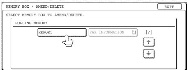 MEMORY BOX / AMEND/DELETE SELECT MEMORY BOX TO AMEND/DELETE. POLLING MEMORY REPORT FAX INFORMATION 1/1