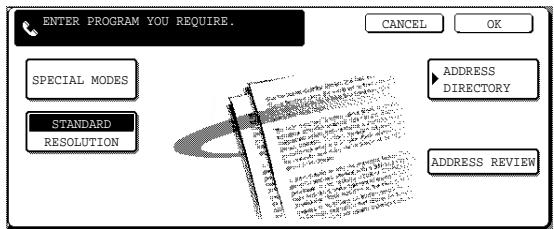 ENTER PROGRAM YOU REQUIRE. SPECIAL MODES STANDARD RESOLUTION CANCEL OK ADDRESS DIRECTORY ADDRESS REVIEW