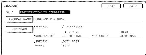 PROGRAM No.1 REGISTRATION IS COMPLETED. PROGRAM NAME PROGRAM FOR SHARP SETTINGS ADDRESS :2 ADDRESSES RESOLUTION HALF TONE DARK :SPECIAL :SUPER FINE EXPOSURE :ORIGINAL MODES .DUAL PAGE SCAN