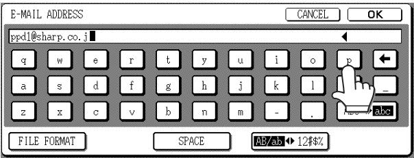 E-MAIL ADDRESS ppd1@sharp.co.j q w e r t y u i o p ← a s d f g h j k l _ _ z x c v b n m - . abc FILE FORMAT SPACE AB/AB 12$%