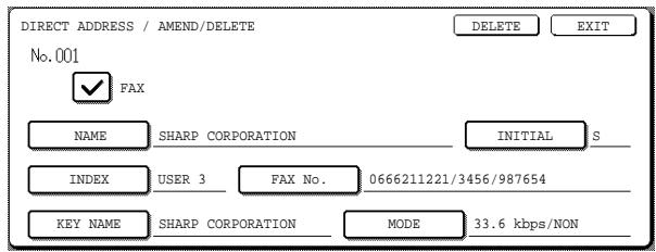 DIRECT ADDRESS / AMEND/DELETE No.001 FAX NAME SHARP CORPORATION INITIAL S INDEX USER 3 FAX No. 0666211221/3456/987654 KEY NAME SHARP CORPORATION MODE 33.6 kbps/NON