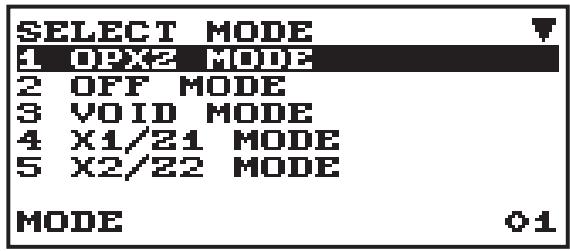 SELECT MODE 1 OPX2 MODE 2 OFF MODE 3 VOID MODE 4 X1/21 MODE 5 X2/22 MODE MODE 01