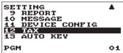 SETTING 9 REPORT 10 MESSAGE 11 DEVICE CONFIG 12 TAX 13 AUTO KEY PGM 01