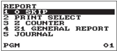 REPORT 1 0 SKIP 2 PRINT SELECT 3 2 COUNTER 4 21 GENERAL REPORT 5 JOURNAL PGM 01