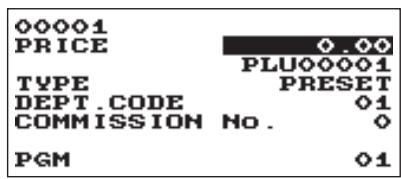 00001 PRICE 0.00 PLU00001 TYPE PRESET DEPT.CODE 01 COMMISSION No. 0 PGM 01