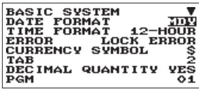 BASIC SYSTEM ▼ DATE FORMAT YOU TIME FORMAT 12-HOUR ERROR LOCK ERROR CURRENCY SYMBOL $ TAB 2 DECIMAL QUANTITY YES PGM 01