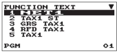 FUNCTION TEXT 1 F1 E1 T1 2 TAX1 ST 3 GRS TAX1 4 RFD TAX1 5 TAX1 PGM 01