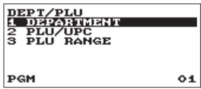 DEPT/PLU 1 DEPARTMENT 2 PLU/UPC 3 PLU RANGE PGM 01