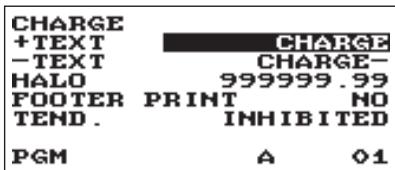 CHARGE +TEXT -TEXT HALO FOOTER PRINT NO TEND. PGM A 01 CHARGE- CHARGE- 999999.99 INHIBITED