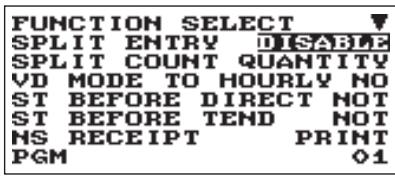 FUNCTION SELECT SPLIT ENTRY DISABLE SPLIT COUNT QUANTITY VD MODE TO HOURLY NO ST BEFORE DIRECT NOT ST BEFORE TEND NOT MS RECEIPT PRINT PGM 01