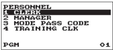 PERSONNEL 1 CLERK 2 MANAGER 3 MODE PASS CODE 4 TRAINING CLK PGM 01