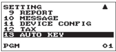 SETTING 9 REPORT 10 MESSAGE 11 DEVICE CONFIG 12 TAX 13 AUTO KEY PGM 01