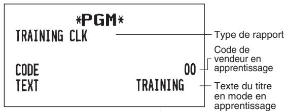 *PGM* TRAINING CLK CODE TEXT 00 TRAINING Type de rapport Code de vendeur en apprentissage Texte du titre en mode en apprentissage