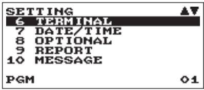 SETTING 6 TERMINAL 7 DATE/TIME 8 OPTIONAL 9 REPORT 10 MESSAGE PGM 01