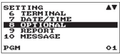 SETTING 6 TERMINAL 7 DATE/TIME 8 OPTIONAL 9 REPORT 10 MESSAGE PGM 01