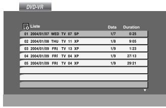 DVD-VR Liste Data Duration 01 2004/01/07 WED TV 07 SP 1/7 0:25 02 2004/01/08 THU TV 11 XP 1/8 9:05 03 2004/01/09 FRI TV 13 XP 1/9 1:23 04 2004/01/09 FRI TV 04 XP 1/9 27:13 05 2004/01/09 FRI TV 04 XP 1/9 29:21