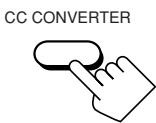 JVC RX-DP20 - Press CC CONVERTER so that the CC CONVERTER lamp lights up. - 2
