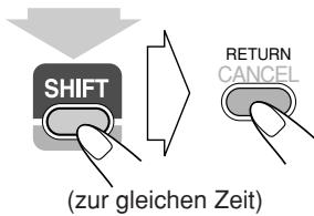 SHIFT (zur gleichen Zeit) RETURN CANCEL