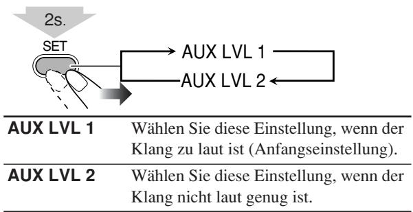 2s. SET AUX LVL 1 AUX LVL 2 AUX LVL 1 Wählen Sie diese Einstellung, wenn der Klang zu laut ist (Anfangseinstellung). AUX LVL 2 Wählen Sie diese Einstellung, wenn der Klang nicht laut genug ist.