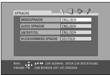 SPRACHE MENÜSPRACHE ENGLISH AUDIO SPRACHE ENGLISH UNTERITEL ENGLISH BILDSCHIRMMENÜ-SPRACHE DEUTSCH WAL EINGABE-ZUR AUSWAHL. ENTER ZUR BESTÄTIGUNG. ZUM BEENDEN [SET UP] DROCKEN.