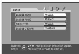 LANGUE LANGUE MENU ANGLAIS LANGUE AUDIO ANGLAIS SOUS-TITRE ANGLAIS LANGUE D'ECRAN FRANÇAIS SELECTION POUR CHOSIR ET ENTER POUR VALIDER. ENTIER POUR QUITTER APPUYER SUR [SET UP]