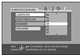 KINDERSICHERUNG LANDERCODE STUPE EINSTELEN PASSWORD VERLASSEN FR FX GA GB GD GE GF WAHL. EINGARES ZUR AUSWAHL, ENTER ZUR BESTÄTIGUNG. ZUM BEENDEN (SET UP) DRÜCKEN.