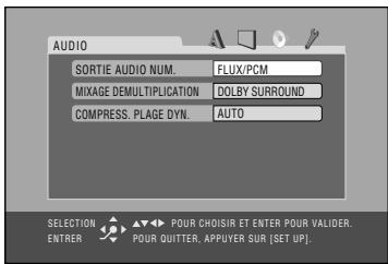 AUDIO SORTIE AUDIO NUM. FLUX/PCM MIXAGE DEMULTIPLICATION DOLBY SURROUND COMPRESS. PLAGE DYN. AUTO SELECTION POUR CHOISIR ET ENTER POUR VALIDER. ENTRER POUR QUITTER, APPUYER SUR [SET UP].