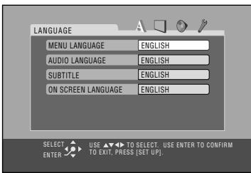 LANGUAGE MENU LANGUAGE ENGLISH AUDIO LANGUAGE ENGLISH SUBTITLE ENGLISH ON SCREEN LANGUAGE ENGLISH SELECT USE ▶→ TO SELECT. USE ENTER TO CONFIRM ENTER TO EXIT.PRESS [SET UP]
