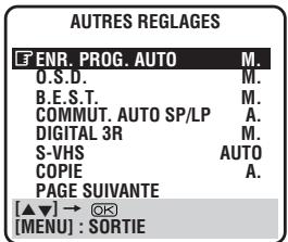 AUTRES REGLAGES ENR. PROG. AUTO M. O.S.D. M. B.E.S.T. M. COMMUT. AUTO SP/LP A. DIGITAL 3R M. S-VHS AUTO COPIE A. PAGE SUIVANTE [▲▼] → ⚙ [MENU] : SORTIE