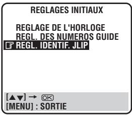 REGLAGES INITIAUX REGLAGE DE L'HORLOGE REGL. DES NUMEROS GUIDE F REGL. IDENTIF. JLIP [▲▼] → Ⓧ [MENU] : SORTIE