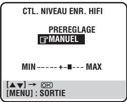 CTL. NIVEAU ENR. HIFI PREREGLAGE MANUEL MIN ----+----MAX [▲▼] → ⬤ [MENU] : SORTIE