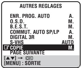 AUTRES REGLAGES ENR. PROG. AUTO A. O.S.D. M. B.E.S.T. M. COMMUT. AUTO SP/LP A. DIGITAL 3R M. S-VHS AUTO COPIE M. PAGE SUIVANTE [▲▼] → ⚙ [MENU] : SORTIE