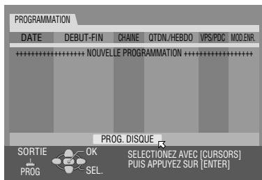 PROGRAMMATION DATE DEBUT-FIN CHAINE QTDN./HEBDO VPS/PDC MOD.ENR. ********** NOUVELLE PROGRAMMATION ********** PROG. DISQUE SORTIE OK SELECTIONEZ AVEC [CURSORS] PROG SEL. PUIS APPUYEZ SUR [ENTER]