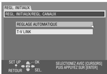 REGL. INITIAUX REGL. INITIAUX/REGL. CANAUX REGLAGE AUTOMATIQUE T-V LINK SET UP OK RETOUR SEL. SELECTIONZ AVEC [CURSORS] PUIS APPUYEZ SUR [ENTER]