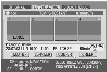 ORIGINAL LISTE DE LECTURE BIBLIOTHEQUE 0001 TEMPS RESTANT 87min(SP) 1 2 3 4 DANCE DANCE CURNIV AUTRE 28/07/03 LUN 10:00 - 11:00 PR. 7CH SP 60min [O] MODIFIER SUPPRIMER COUPER CREER OK NAVIGATION SELECTIONZ AVEC (CURSORS) SEL SORTIE PUS APPUYEZ SUR [ENTER]